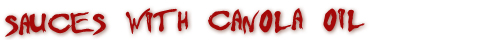 Hot Sauces with Canola Oil