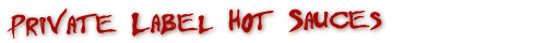 Private Label Hot Sauces