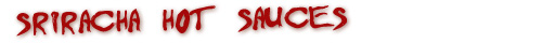 Sriracha Hot Sauces
